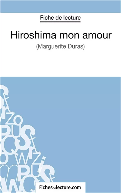 Hiroshima mon amour -  fichesdelecture.com, Vanessa Grosjean - FichesDeLecture.com