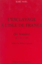 L'esclavage à l'Isle de France (Île Maurice), de 1715 à 1810