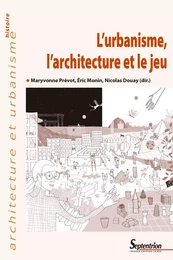 L’urbanisme, l’architecture et le jeu