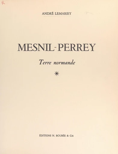 Mesnil-Perrey, terre normande - André Lemariey - FeniXX réédition numérique