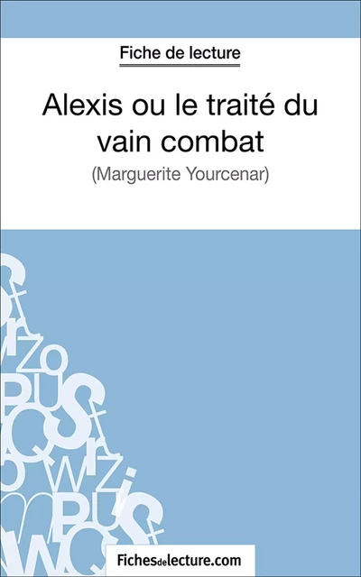 Alexis ou le traité du vain combat - Hubert Viteux,  fichesdelecture.com - FichesDeLecture.com