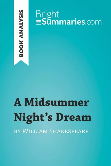 A Midsummer Night's Dream by William Shakespeare (Book Analysis) - Bright Summaries - BrightSummaries.com