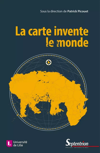 La carte invente le monde -  - Presses Universitaires du Septentrion