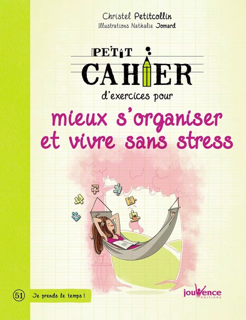 Petit cahier d'exercices pour mieux s'organiser et vivre sans stress - Christel Petitcollin - Éditions Jouvence