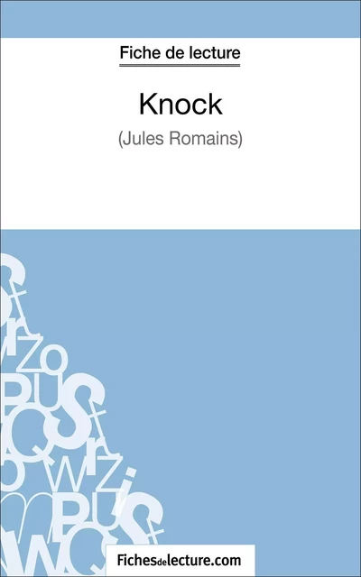 Knock - Jules Romains (Fiche de lecture) -  fichesdelecture, Sophie Lecomte - FichesDeLecture.com