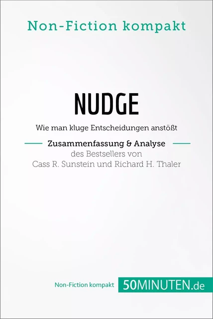 Nudge von Cass R. Sunstein und Richard H. Thaler (Zusammenfassung & Analyse) -  50Minuten.de - 50Minuten.de