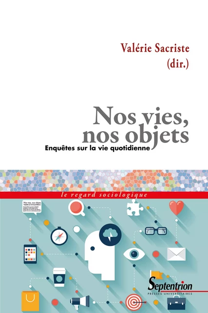 Nos vies, nos objets -  - Presses Universitaires du Septentrion