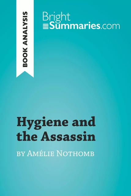 Hygiene and the Assassin by Amélie Nothomb (Book Analysis) - Bright Summaries - BrightSummaries.com