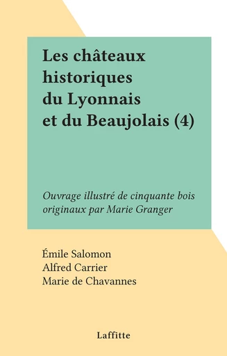 Les châteaux historiques du Lyonnais et du Beaujolais (4) - Émile Salomon - FeniXX réédition numérique