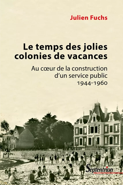 Le temps des jolies colonies de vacances - Julien Fuchs - Presses Universitaires du Septentrion