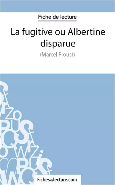 La fugitive ou Albertine disparue -  fichesdelecture.com, Sophie Lecomte - FichesDeLecture.com