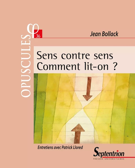 Sens contre sens. Comment lit-on ? - Patrick Llored, Jean Bollack - Presses Universitaires du Septentrion