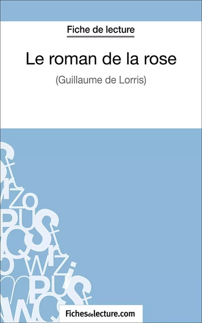 Le roman de la rose - Laurence Binon,  fichesdelecture.com - FichesDeLecture.com