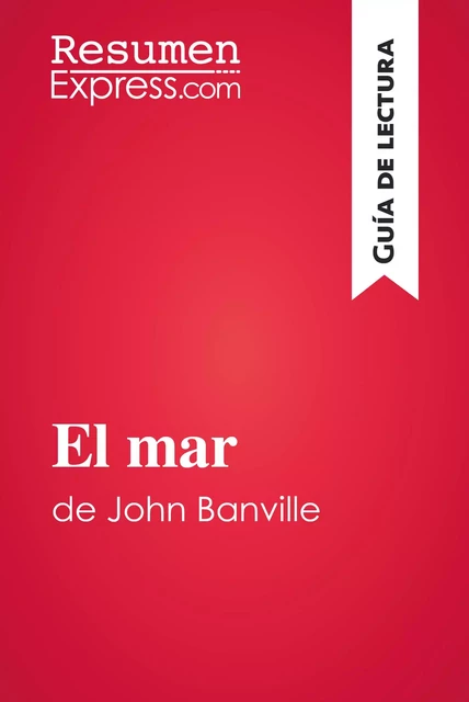 El mar de John Banville (Guía de lectura) -  ResumenExpress - ResumenExpress.com