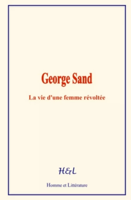 George Sand - Joseph O. d'Haussonville - Homme et Littérature