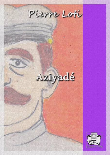 Aziyadé - Pierre Loti - La Gibecière à Mots