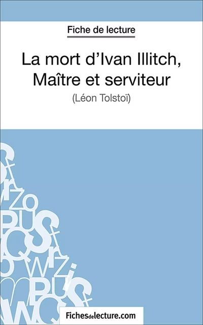 La mort d'Ivan Illitch, maître et serviteur -  fichesdelecture.com, Hubert Viteux - FichesDeLecture.com