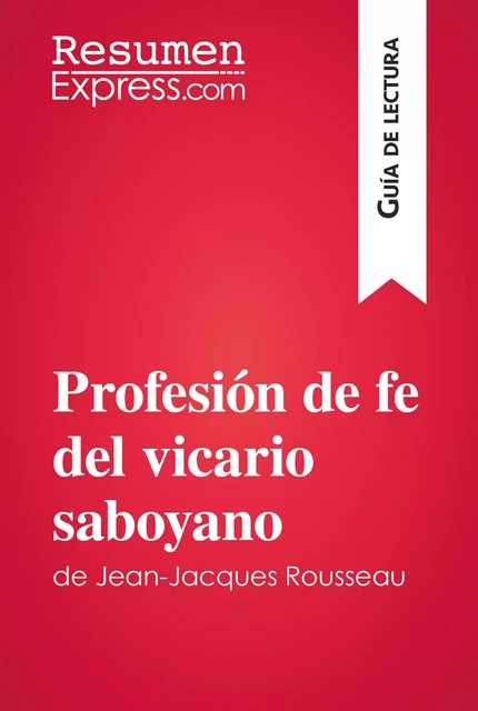 Profesión de fe del vicario saboyano de Jean-Jacques Rousseau (Guía de lectura) -  ResumenExpress - ResumenExpress.com