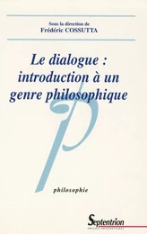 Le dialogue : introduction à un genre philosophique