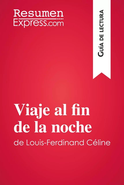 Viaje al fin de la noche de Louis-Ferdinand Céline (Guía de lectura) - David Noiret - ResumenExpress.com