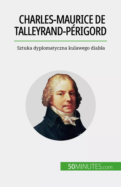 Charles-Maurice de Talleyrand-Périgord - Romain Parmentier - 50Minutes.com (PL)