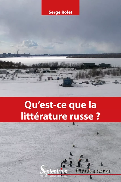 Qu’est-ce que la littérature russe ? - Serge Rolet - Presses Universitaires du Septentrion