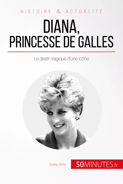 Diana, princesse de Galles - Audrey Schul,  50MINUTES - 50Minutes.fr