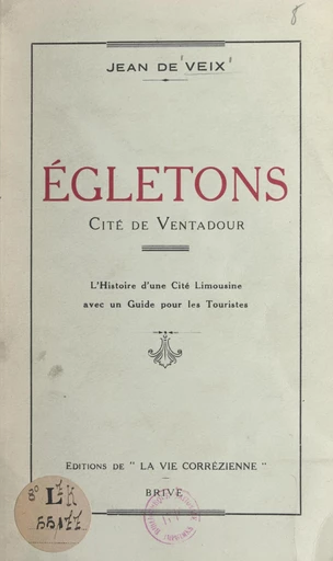 Égletons, cité de Ventadour - Jean de Veix - FeniXX rédition numérique