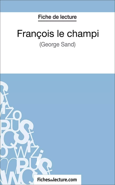 François le champi -  fichesdelecture.com, Vanessa Grosjean - FichesDeLecture.com