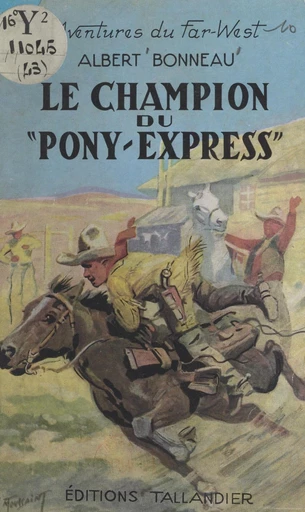 Le champion du Pony-express - Albert Bonneau - FeniXX réédition numérique