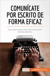 Comunícate por escrito de forma eficaz