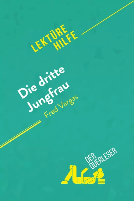 Die dritte Jungfrau von Fred Vargas (Lektürehilfe) - Anne Crochet, Paola Livinal - derQuerleser.de