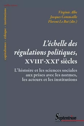 L'échelle des régulations politiques, XVIIIe-XXIe siècles