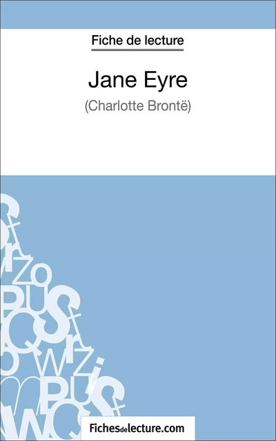 Jane Eyre de Charlotte Brontë (Fiche de lecture) - Sophie Lecomte,  fichesdelecture - FichesDeLecture.com