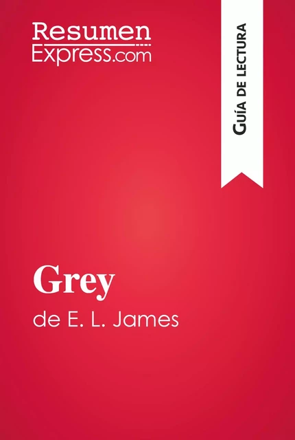 Grey de E. L. James (Guía de lectura) -  ResumenExpress - ResumenExpress.com