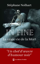 In Fine : La vraie vie de la Mort