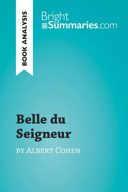 Belle du Seigneur by Albert Cohen (Book Analysis) - Bright Summaries - BrightSummaries.com