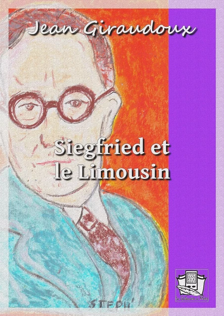 Siegfried et le Limousin - Jean Giraudoux - La Gibecière à Mots