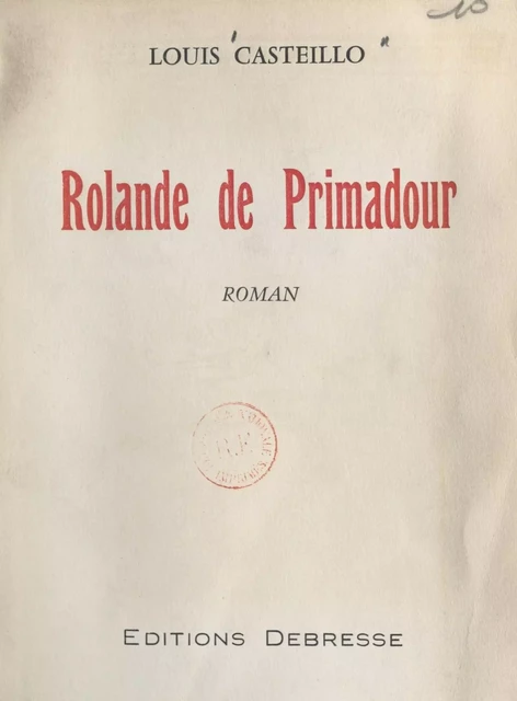 Rolande de Primadour - Louis Casteillo - FeniXX réédition numérique