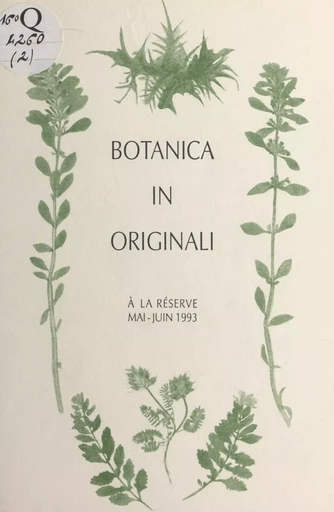 Botanica in originali : livres de botanique réalisés en impression naturelle du XVIe au XIXe siècles -  Département des Livres imprimés de la Bibliothèque nationale - FeniXX réédition numérique