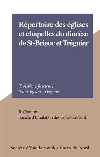 Répertoire des églises et chapelles du diocèse de St-Brieuc et Tréguier (3) - René Couffon - FeniXX réédition numérique