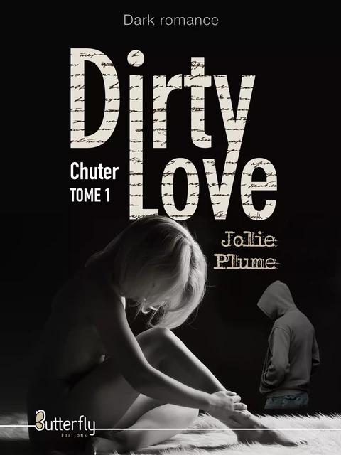 Dirty Love - Jolie Plume - Butterfly Éditions