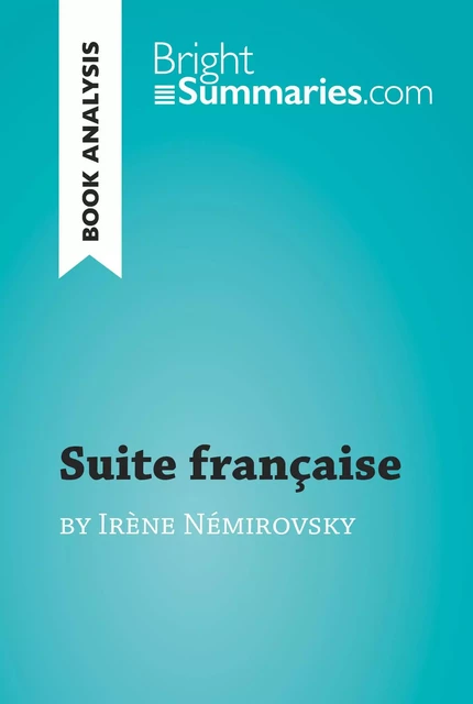 Suite française by Irène Némirovsky (Book Analysis) - Bright Summaries - BrightSummaries.com