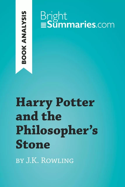 Harry Potter and the Philosopher's Stone by J.K. Rowling (Book Analysis) - Bright Summaries - BrightSummaries.com