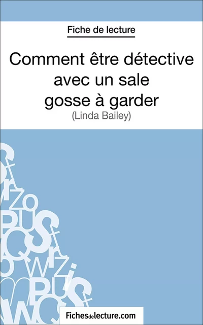 Comment être détective avec un sale gosse à garder - Sandrine Cabron,  fichesdelecture.com - FichesDeLecture.com