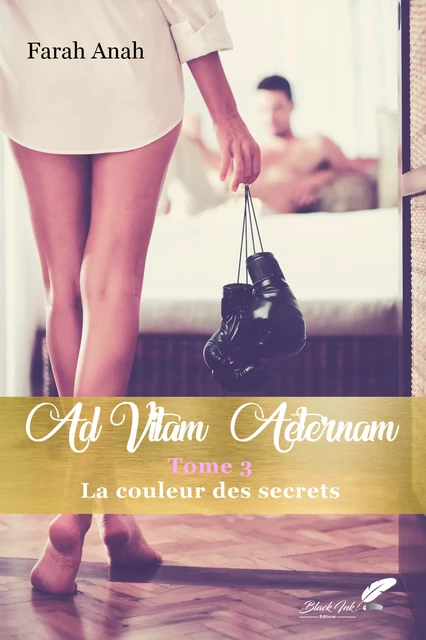 Ad Vitam Aeternam tome 3 : La couleur des secrets - Farah Anah - Black Ink Editions