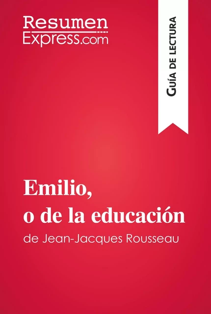 Emilio, o de la educación de Jean-Jacques Rousseau (Guía de lectura) -  ResumenExpress - ResumenExpress.com