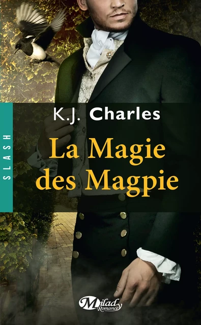 A Charm of Magpies, T2 : La Magie des Magpie - K.J. Charles - Milady