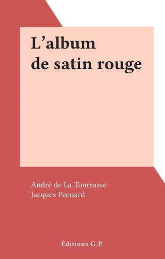 L'album de satin rouge - André de La Tourrasse - FeniXX réédition numérique