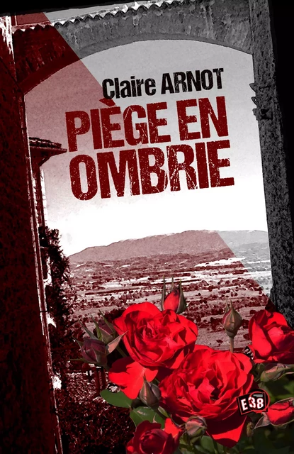 Piège en Ombrie - Claire Arnot - Les éditions du 38